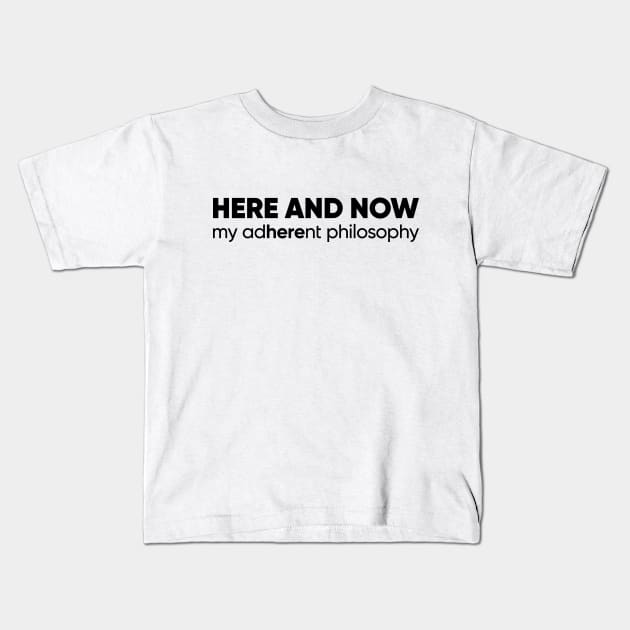Here and Now: Embrace the Present Moment with Adherent Philosophy Unique Design Kids T-Shirt by Magicform